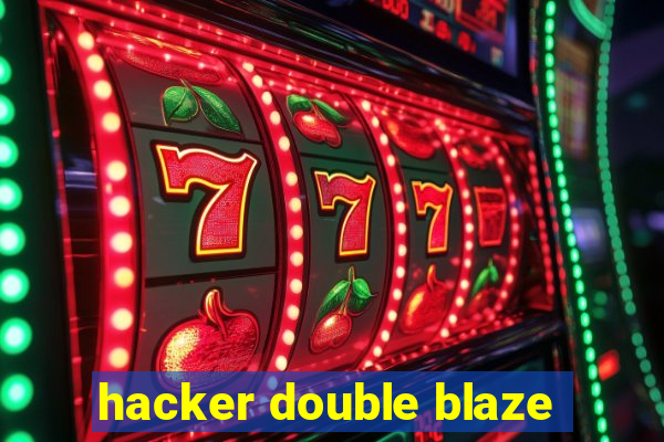 hacker double blaze